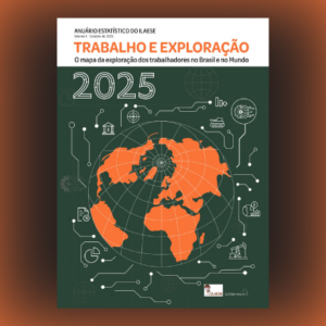 ILAESE - Anuário Estatístico 2025: Trabalho e Exploração