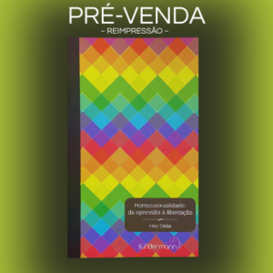 Homossexualidade: da opressão à libertação / Pré-venda (reimpressão): Envios a partir de 5 de outubro.